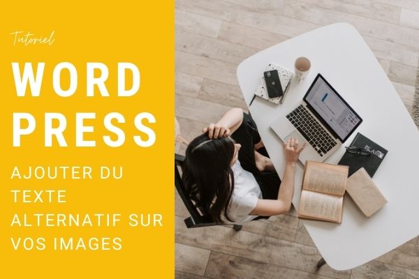 Tutoriel Wordpress - Ajouter du texte alternatif sur les images