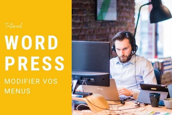 Tutoriel Wordpress - Modifier vos menus
